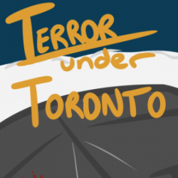 TERROR under TORONTO!